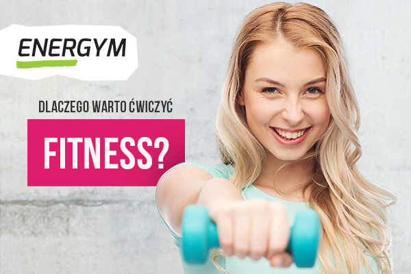 Dlaczego warto ćwiczyć fitness?