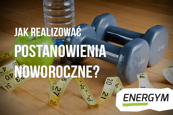 Jak realizować postanowienia noworoczne?