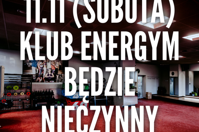 11.11.23 Klub Energym będzie nieczynny.